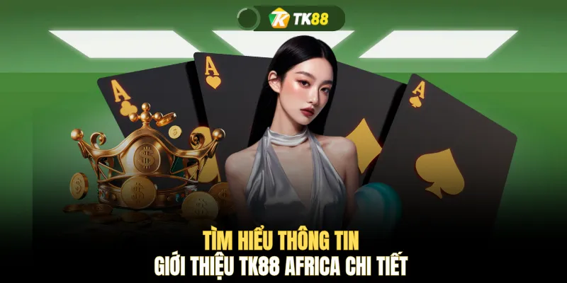 Tìm hiểu thông tin giới thiệu TK88 chi tiết